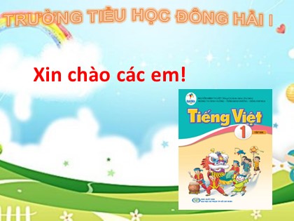 Bài giảng Tiếng Việt Lớp 1 (Sách Cánh diều) - Bài 99: Ôn tập - Trường TH Đông Hải I