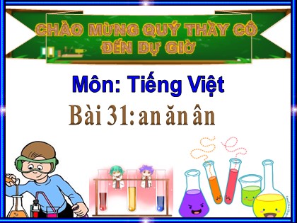Bài giảng Tiếng Việt Lớp 1 (Sách Kết nối tri thức) - Bài 31: an, ăn, ân
