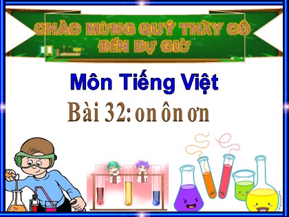 Bài giảng Tiếng Việt Lớp 1 (Sách Kết nối tri thức) - Bài 32: on, ôn, ơn