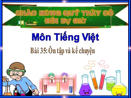 Bài giảng Tiếng Việt Lớp 1 (Sách Kết nối tri thức) - Bài 35: Ôn tập và kể chuyện