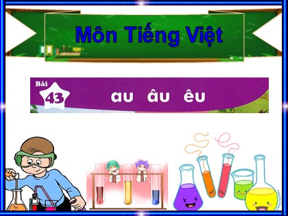 Bài giảng Tiếng Việt Lớp 1 (Sách Kết nối tri thức) - Bài 43: au, âu, êu