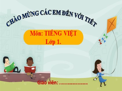 Bài giảng Tiếng Việt Lớp 1 (Sách Kết nối tri thức) - Bài 49: ot, ôt, ơt