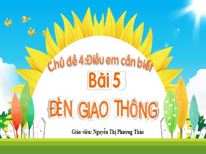 Bài giảng Tiếng Việt 1 (Kết nối tri thức) - Chủ đề 4: Điều em cần biết - Bài 5: Đèn giao thông