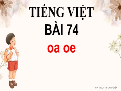 Giáo án Tiếng Việt Lớp 1 - Bài 74: oa oe