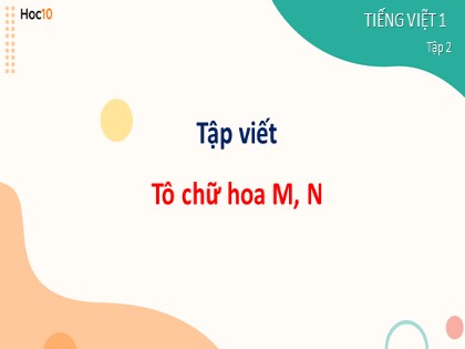 Giáo án Tiếng Việt Lớp 1 - Tập viết: Tô chữ hoa M, N