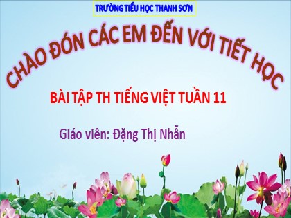 Giáo án Tiếng Việt Lớp 1 - Tuần 11: Bài tập thực hành Tiếng Việt - Năm học 2022-2023 - Đặng Thị Nhẫn