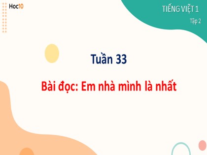 Giáo án Tiếng Việt Lớp 1 - Tuần 33, Bài đọc: Em nhà mình là nhất