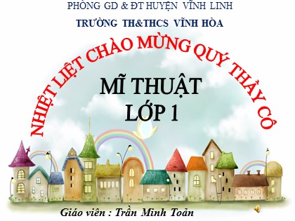 Bài giảng Mĩ thuật 1 (Kết nối tri thức với cuộc sống) - Chủ đề 2: Sáng tạo từ những chấm màu - Trần Minh Toản