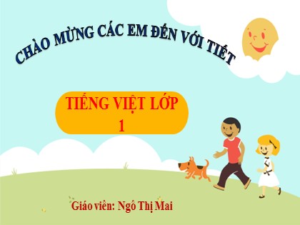 Bài giảng Tiếng Việt 1 (Cánh diều) - Bài 1: A a - Ngô Thị Mai