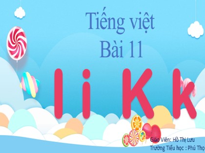 Bài giảng Tiếng Việt 1 (Cánh diều) - Bài 11: I i K k