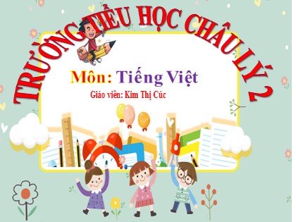 Bài giảng Tiếng Việt 1 (Cánh diều) - Bài 17: G, g; Gi, gi - Kim Thị Cúc