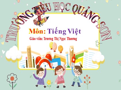 Bài giảng Tiếng Việt 1 (Cánh diều) - Bài 18: Gh - Gh; Nh - Nh - Năm học 2023-2024 - Trương Thị Ngọc Thương