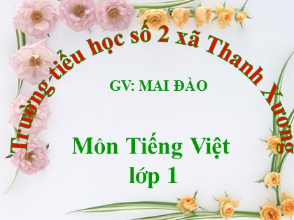 Bài giảng Tiếng Việt 1 (Cánh diều) - Bài 32: on ôn ơn - Năm học 2023-2024 - Mai Đào