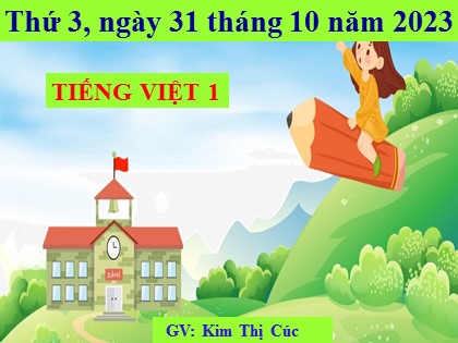 Bài giảng Tiếng Việt 1 (Cánh diều) - Bài 37: em êm im um - Năm học 2023-2024 - Kim Thị Cúc