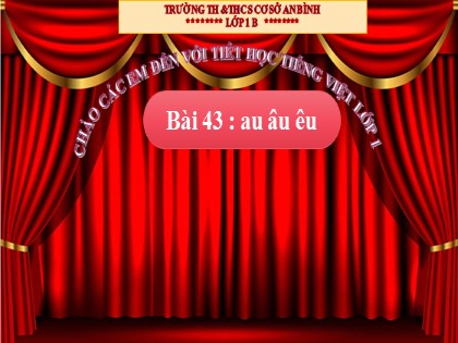 Bài giảng Tiếng Việt 1 (Cánh diều) - Bài 43: au âu êu