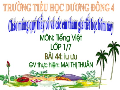 Bài giảng Tiếng Việt 1 (Cánh diều) - Bài 44: iu ưu  - Mai Thị Thuần