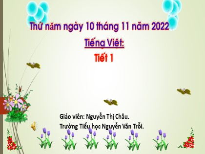 Bài giảng Tiếng Việt 1 (Cánh diều) - Bài 45: Ôn tập và kể chuyện - Năm học 2022-2023 - Nguyễn Thị Châu