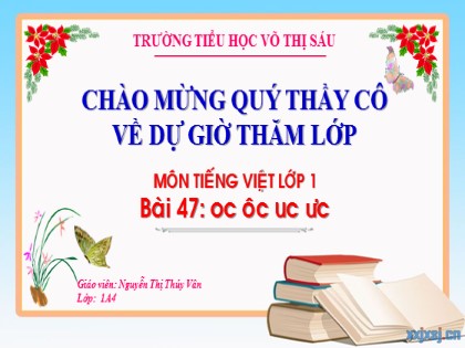 Bài giảng Tiếng Việt 1 (Cánh diều) - Bài 47: oc ôc uc ưc - Năm học 2023-2024 - Nguyễn Thị Thúy Vân