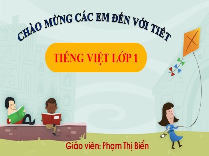 Bài giảng Tiếng Việt 1 (Cánh diều) - Bài: Cả nhà đi chơi núi - Năm học 2020-2021 - Phạm Thị Biển