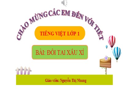 Bài giảng Tiếng Việt 1 (Cánh diều) - Bài: Đôi tai xấu xí - Nguyễn Thị Nhung