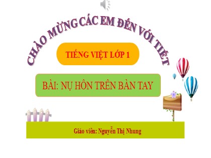 Bài giảng Tiếng Việt 1 (Cánh diều) - Chủ đề 2: Mái ấm gia định - Bài: Nụ hôn trên bàn tay - Nguyễn Thị Nhung