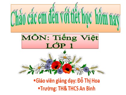 Bài giảng Tiếng Việt 1 (Cánh diều) - Tiết 5+6, Bài 3: C c ´ - Năm học 2023-2024 - Đỗ Thị Hoa