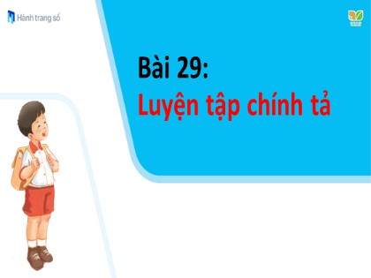 Bài giảng Tiếng Việt 1 (Kết nối tri thức với cuộc sống) - Bài 29: Luyện tập chính tả