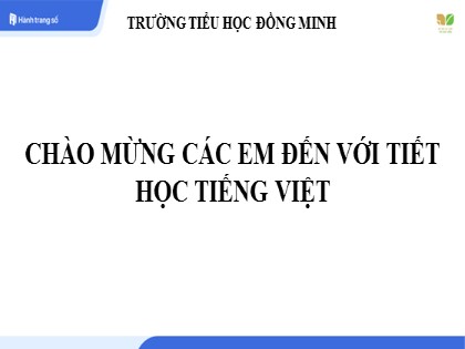 Bài giảng Tiếng Việt 1 (Kết nối tri thức với cuộc sống) - Bài 36: om ôm ơm - Trường Tiểu học Đồng Minh