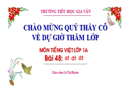 Bài giảng Tiếng Việt 1 (Kết nối tri thức với cuộc sống) - Bài 48: at ăt ât - Lê Thị Huyên