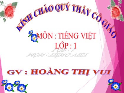 Bài giảng Tiếng Việt 1 (Vì sự bình đẳng và dân chủ trong giáo dục) - Bài 18: g h - Hoàng Thị Vui