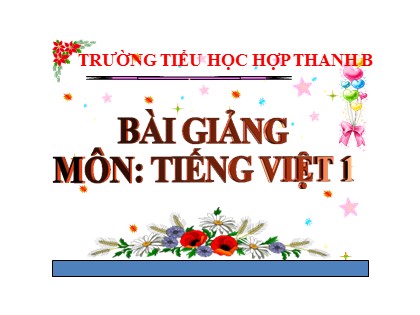 Bài giảng Tiếng Việt 1 (Vì sự bình đẳng và dân chủ trong giáo dục) - Bài 6: c, a - Trường Tiểu học Hợp Thanh B