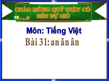 Bài giảng Tiếng Việt Lớp 1 (Cánh diều) - Bài 31: an ăn ân