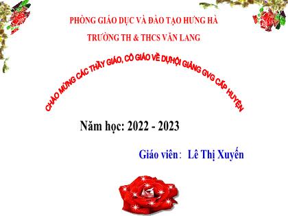 Bài giảng Tiếng Việt 1 (Cánh diều) - Bài 113: oa – oe ( Tiết 1) - Năm học 2022-2023 - Lê Thị Xuyến