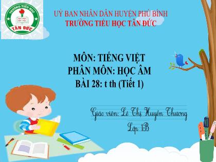 Bài giảng Tiếng Việt 1 (Cánh diều) - Bài 28: t th (Tiết 1) - Lê Thị Huyền Thương