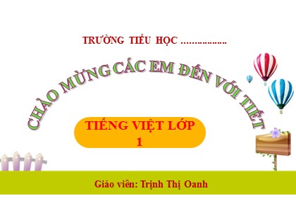 Bài giảng Tiếng Việt 1 (Cánh diều) - Bài 36: Om ôm ơm - Trịnh Thị Oanh