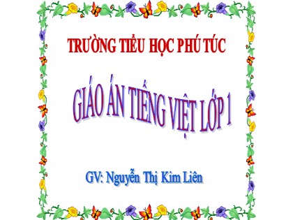 Bài giảng Tiếng Việt 1 (Chân trời sáng tạo) - Chủ đề 13: Thăm quê - Bài 1: em êm - Nguyễn Thị Kim Liên