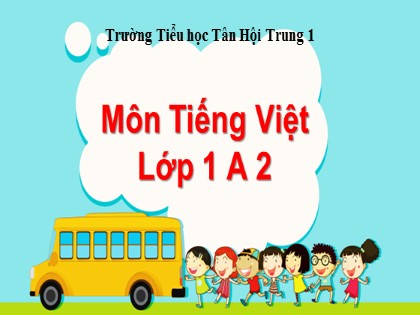 Bài giảng Tiếng Việt 1 (Chân trời sáng tạo) - Chủ đề 5: Ở nhà - Bài 1: T t th nh