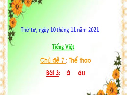 Bài giảng Tiếng Việt 1 (Chân trời sáng tạo) - Chủ đề 7: Thể thao - Bài 3: ai âu - Năm học 2021-2022
