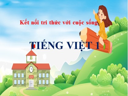 Bài giảng Tiếng Việt 1 (Kết nối tri thức với cuộc sống) - Bài 11: I i K k