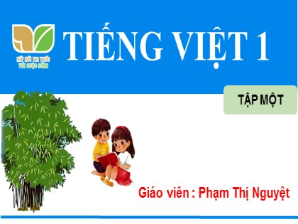 Bài giảng Tiếng Việt 1 (Kết nối tri thức với cuộc sống) - Bài 24: Ua ưa - Phạm Thị Nguyệt