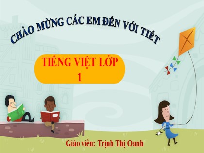 Bài giảng Tiếng Việt Lớp 1 (Chân trời sáng tạo) - Bài 2: B b - Trịnh Thị Oanh