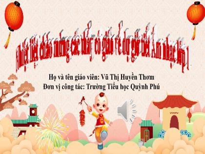 Bài giảng Âm nhạc 1 - Tiết 20: Ôn tập bài hát: Khúc nhạc mùa xuân; Nghe bài hát: Màu xanh mùa xuân - Trường Tiểu học Quỳnh Phú