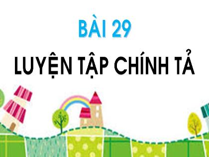 Bài giảng Tiếng Việt Lớp 1 - Bài 29: Luyện tập chính tả - Trần Thị Thanh Thủy