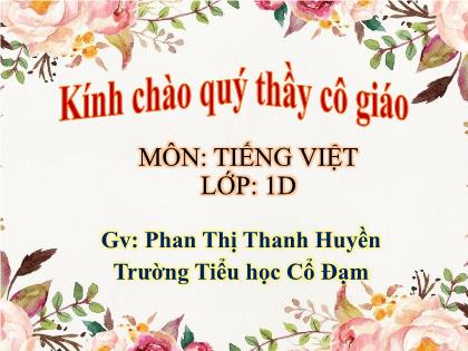 Bài giảng Tiếng Việt Lớp 1 - Bài 59: Ang ăng âng - Phan Thị Thanh Huyền