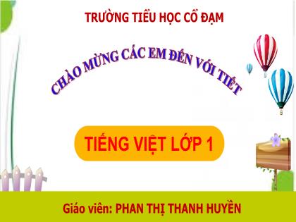 Bài giảng Tiếng Việt Lớp 1 - Bài 73: ươn ương - Phan Thị Thanh Huyền