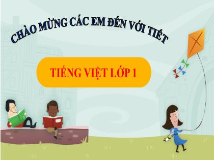 Bài giảng Tiếng Việt Lớp 1 - Chủ đề 2: Mái ấm gia đình - Bài 3: Cả nhà chơi núi - Phan Thị Thanh Huyền