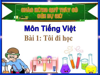Bài giảng Tiếng Việt Lớp 1 - Chủ đề 3, Bài 1: Tôi đi học - Phan Thị Thanh Huyền