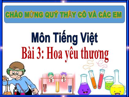 Bài giảng Tiếng Việt Lớp 1 - Chủ đề 3, Bài 3: Hoa yêu thương - Phan Thị Thanh Huyền