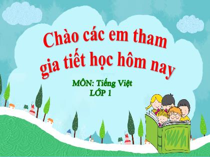 Bài giảng Tiếng Việt Lớp 1 - Chủ đề 4, Bài 1: Rửa tay trước khi ăn - Phan Thị Thanh Huyền