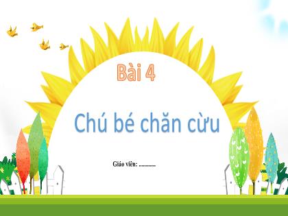 Bài giảng Tiếng Việt Lớp 1 - Chủ đề 5, Bài 4: Chú bé chăn cừu - Trần Thị Thanh Thủy
